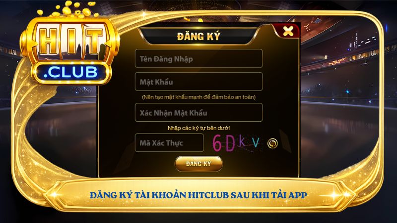 đăng ký tài khoản hitclub sau khi tải app